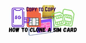 How-to-Clone-a-Sim-Card